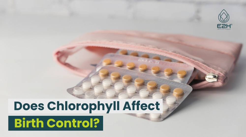 Does Chlorophyll Affect Birth Control
