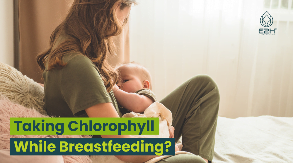 A Mom taking Chlorophyll While Breastfeeding