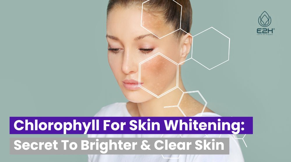 Chlorophyll For Skin Whitening