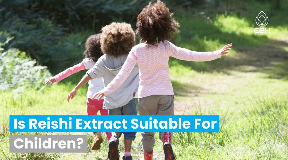 Is Reishi Extract Suitable For Children