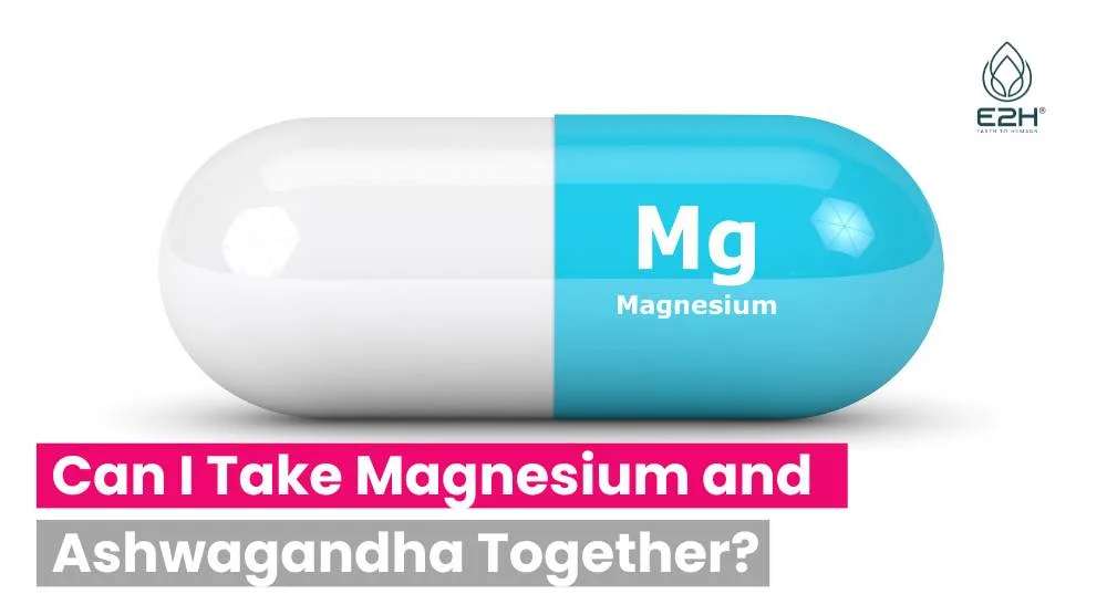 Can I Take Magnesium and Ashwagandha Together?